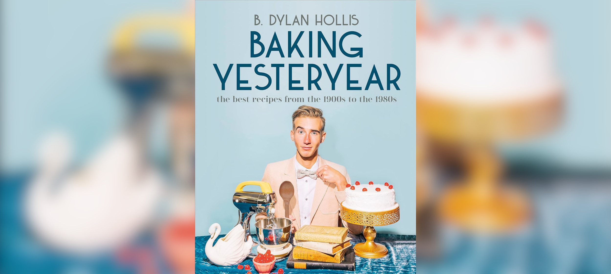 Cookbook Club: Baking Yesteryear - The Best Recipes From The 1900s To ...